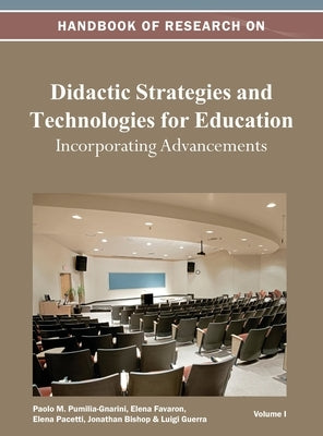Handbook of Research on Didactic Strategies and Technologies for Education: Incorporating Advancements Vol 1 by Paolo M Pumilia-Gnarini