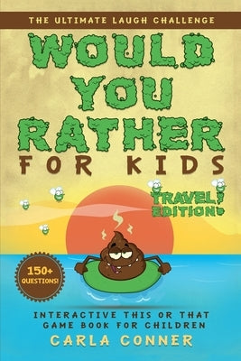 Would You Rather for Kids: The Ultimate Laugh Challenge, Interactive This or That Game Book for Children (TRAVEL Edition!) by Books, Modernquill