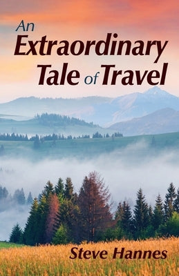 An Extraordinary Tale of Travel by Hannes, Steve