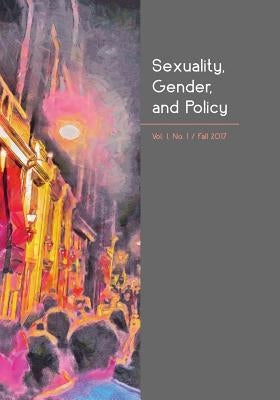 Sexuality, Gender, and Policy: Vol. 1, No. 1, Fall 2017 by de Los Reyes, Guillermo