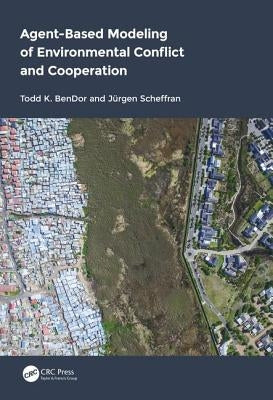 Agent-Based Modeling of Environmental Conflict and Cooperation by Bendor, Todd