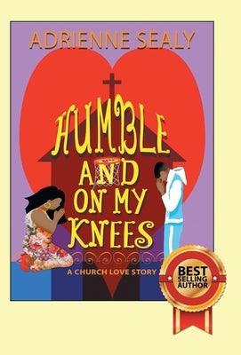 Humble and on My Knees: A Church Love Story by Sealy, Adrienne