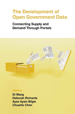 The Development of Open Government Data: Connecting Supply and Demand Through Portals by Wang, Di