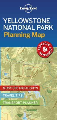 Lonely Planet Yellowstone National Park Planning Map 1 by Lonely Planet