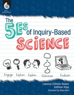 The 5es of Inquiry-Based Science by Chitman-Booker, Lakenna