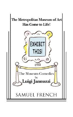 Exhibit This! the Museum Comedies by Jannuzzi, Luigi