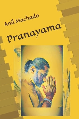 Pranayama by Machado, Anil Melwin