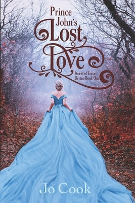 Prince John's Lost Love: World of Eoroe: Bryten Book One by Cook, Jo