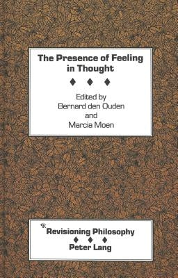 The Presence of Feeling in Thought by Appelbaum, David