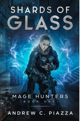 Shards Of Glass: An Urban Fantasy Action Adventure by Piazza, Andrew C.