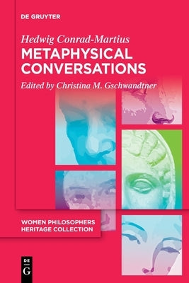Metaphysical Conversations and Phenomenological Essays by Conrad-Martius, Hedwig