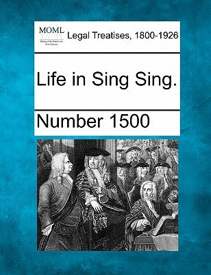 Life in Sing Sing. by Number 1500