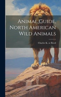 Animal Guide, North American Wild Animals by Reed, Charles K. B. 1851 or 2.