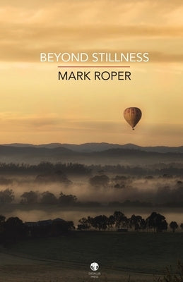 Beyond Stillness by Roper, Mark
