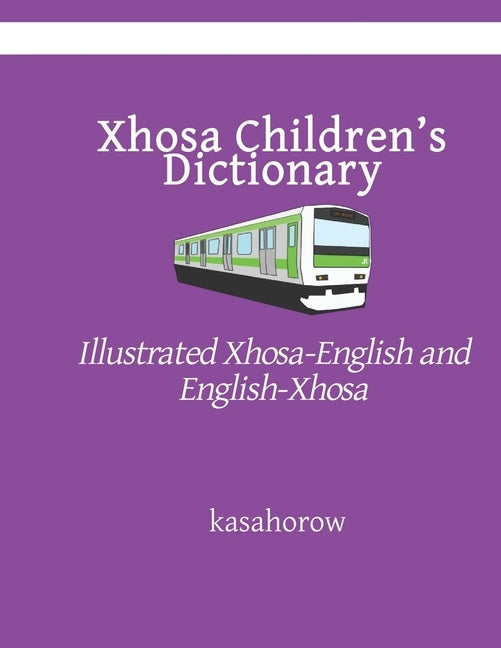 Xhosa Children's Dictionary: Illustrated Xhosa-English and English-Xhosa by Kasahorow