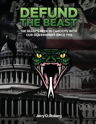 Defund the Beast! by O. Roberg, Jerry