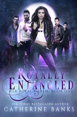 Royally Entangled by Banks, Catherine