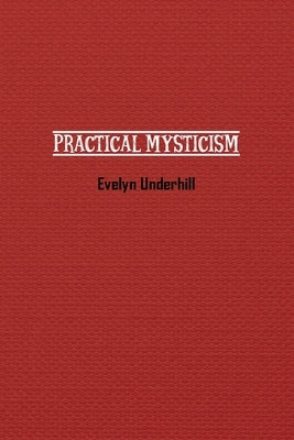 Practical Mysticism by Underhill, Evelyn