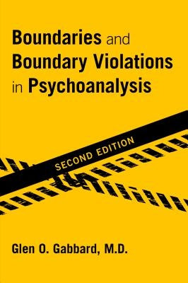 Boundaries and Boundary Violations in Psychoanalysis by Gabbard, Glen O.