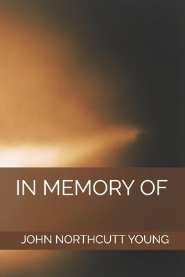 In Memory Of by Young, John Northcutt