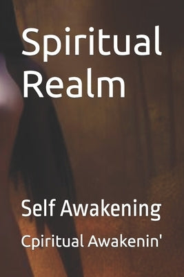 Spiritual Realm: Self Awakening by Awakenin', Cpiritual