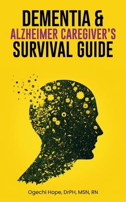 Dementia and Alzheimer Caregiver's Survival Guide by Hope, Ogechi