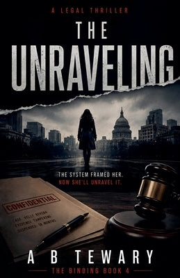 The Unraveling: A Legal Thriller by Tewary, A. B.