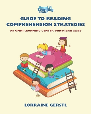 OMNI Learning Guide to Reading Comprehension Strategies: OMNI Learning Center Educational Guides by Gerstl, Lorraine