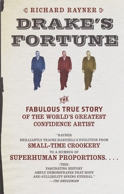 Drake's Fortune: The Fabulous True Story of the World's Greatest Confidence Artist by Rayner, Richard