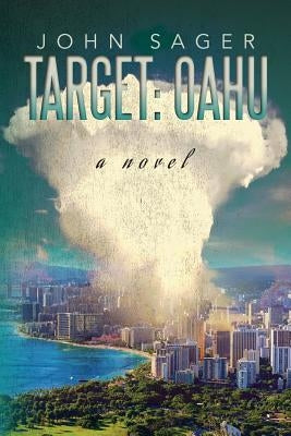 Target: Oahu: A Novel by Sager, John
