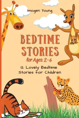 Bedtime Stories for Ages 2-6: 12 Lovely Bedtime Stories for Children by Young, Imogen