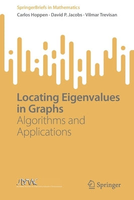 Locating Eigenvalues in Graphs: Algorithms and Applications by Hoppen, Carlos