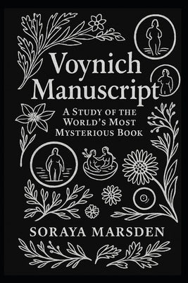 Voynich Manuscript: A Study of the World's Most Mysterious Book by Marsden, Soraya