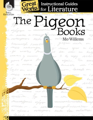 The Pigeon Books: An Instructional Guide for Literature: An Instructional Guide for Literature by Van Dixhorn, Brenda A.