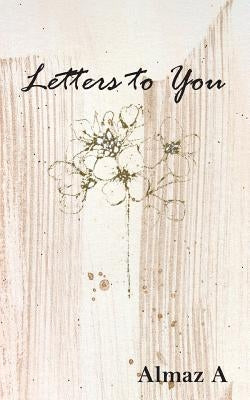 Letters to You by A, Almaz