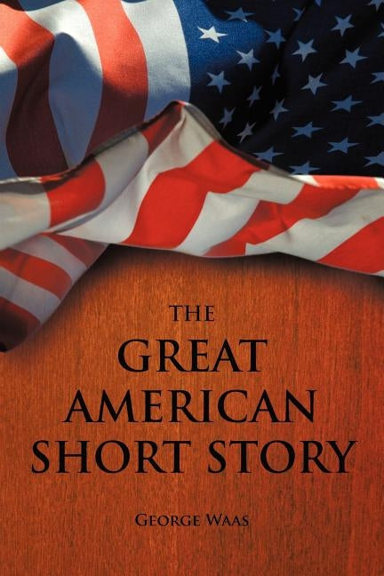 The Great American Short Story by Waas, George