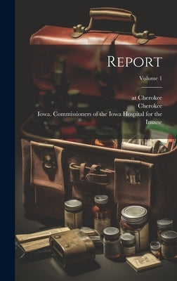 Report; Volume 1 by Iowa Commissioners of the Iowa Hospi