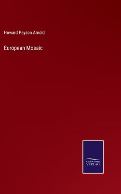 European Mosaic by Arnold, Howard Payson