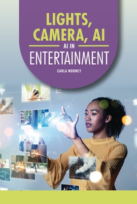 Lights, Camera, AI: AI in Entertainment by Mooney, Carla