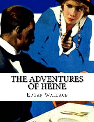 The Adventures of Heine by Wallace, Edgar