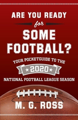 Are You Ready for Some Football 2020: Your Pocket Guide to the 2020 National Football League Season by Ross, M. G.