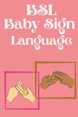 BSL Baby Sign Language.Educational book, contains everyday signs. by Publishing, Cristie