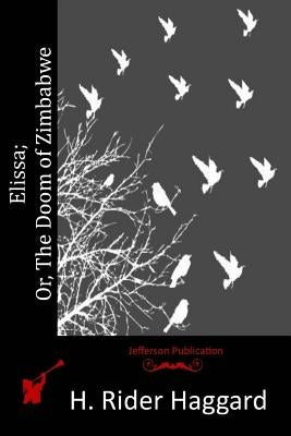 Elissa; Or, The Doom of Zimbabwe by Haggard, H. Rider