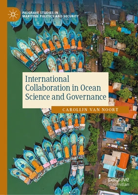 International Collaboration in Ocean Science and Governance by Van Noort, Carolijn