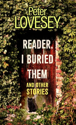 Reader, I Buried Them and Other Stories by Lovesey, Peter