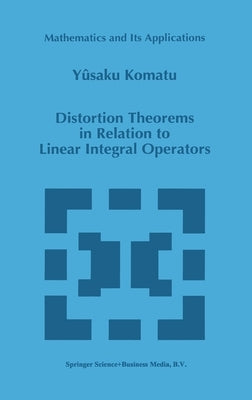 Distortion Theorems in Relation to Linear Integral Operators by Komatu, Yusaku