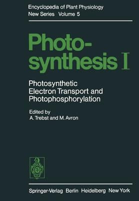 Photosynthesis I: Photosynthetic Electron Transport and Photophosphorylation by Trebst, A.