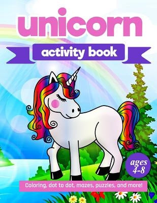 Unicorn Activity Book: For Kids Ages 4-8 100 pages of Fun Educational Activities for Kids coloring, dot to dot, mazes, puzzles and more! by Creative Journals, Zone365