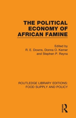 The Political Economy of African Famine by Downs, R. E.