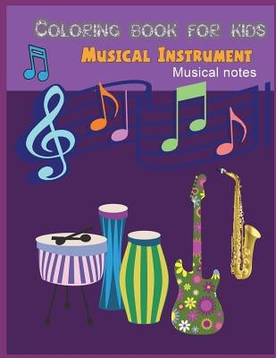 Musical instrument musical note coloring for kids: Musical Instrument / Musical notes coloring book for kids and Mother/ work book for toddler young k by Packer, Nina
